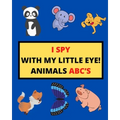 I Spy with My Little Eye! Animals Abc's: I Spy Animals With Facts A Guessing Game For Kids, Toddlers and Kindergartners Preschool (Gift I Spy Book)