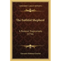 The Faithful Shepherd: A Pastoral Tragicomedy (1736)