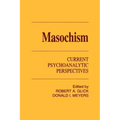 Masochism: Current Psychoanalytic Perspectives