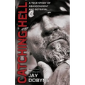 Catching Hell: A True Story of Abandonment and Betrayal