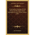 A Descriptive Catalogue Of Old Masters Of The Italian School Belonging To Henry White Cannon (1907)