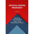 Critical Digital Pedagogy: A Collection