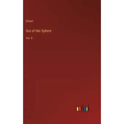 Out of Her Sphere: Vol. II