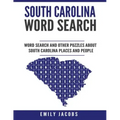 South Carolina Word Search: Word Search and Other Puzzles about South Carolina Places and People