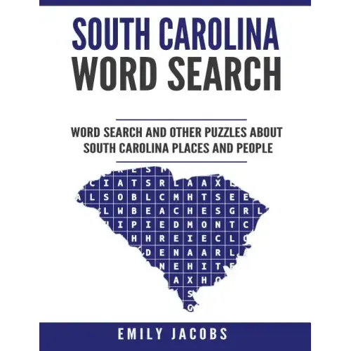 South Carolina Word Search: Word Search and Other Puzzles about South Carolina Places and People