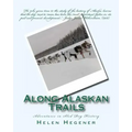 Along Alaskan Trails: Adventures in Sled Dog History