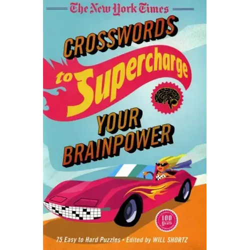 The New York Times Crosswords to Supercharge Your Brainpower: 75 Easy to Hard Puzzles