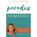 Paradox of Awakening: Finding Peace In A World of Chaos