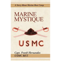 Marine Mystique: A Story about Marine Boot Camp
