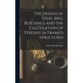 The Design of Steel Mill Buildings and the Calculation of Stresses in Framed Structures
