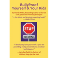 Bullyproof Yourself & Your Kids: The Little Book of Peaceful Power