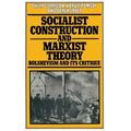 Socialist Construction and Marxist Theory: Bolshevism and Its Critique