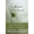 It Wasn't Your Fault: Freeing Yourself from the Shame of Childhood Abuse with the Power of Self-Compassion