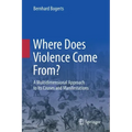 Where Does Violence Come From?: A Multidimensional Approach to Its Causes and Manifestations