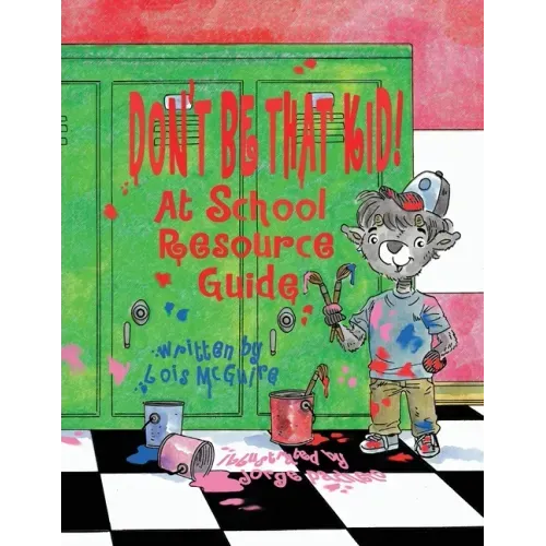 Don't Be That KID! At School Resource Guide