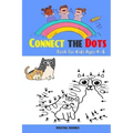Connect The Dots Book For Kids Ages 4-8: 100 Challenging and Fun Dot to Dot Puzzles for Kids, Toddlers, Boys and Girls Ages 4-6 6-8, Dot-to-Dot Puzzle