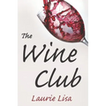 The Wine Club: A suspenseful tale of suburban crime: two wives in a rough patch break bad with a trendy wine club con, and as the mon