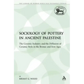 The Sociology of Pottery in Ancient Palestine: The Ceramic Industry and the Diffusion of Ceramic Style in the Bronze and Iron Ages