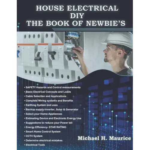 House Electrical DIY the Book of Newbie's: Fully Updated House Electrical Circuits and Light Designs/ Estimations, Backup Power and Also Requirements