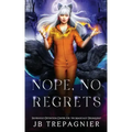 Nope, No Regrets: A Supernatural Reverse Harem Prison Romance