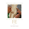 Misterio de la Fe (the Mystery of Faith - Spanish Edition): Meditaciones Sobre La Eucaristia (Meditations on the Eucharist) = The Mystery of Faith = T
