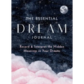 The Essential Dream Journal: Record & Interpret the Hidden Meanings in Your Dreams