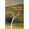 Foreign Matter & Other Poems