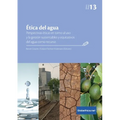 Ética del agua. Perspectivas éticas en torno al uso y la gestión sustentables y equitativos del agua como recurso