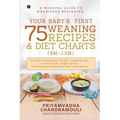 Your Baby's First 75 Weaning recipes and Diet Charts (6M-12M): A weaning guide to nourished beginning