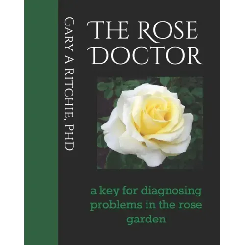 The Rose Doctor: A Key for Diagnosing Problems in the Rose Garden
