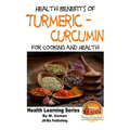 Health Benefits of Turmeric - Curcumin For Cooking and Health