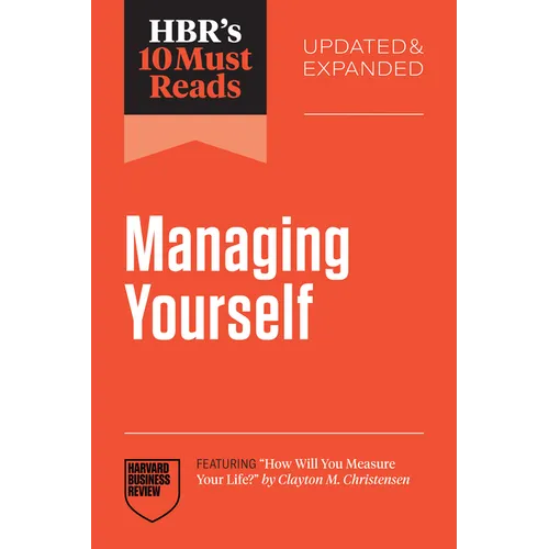Hbr's 10 Must Reads on Managing Yourself, Updated and Expanded (Featuring How Will You Measure Your Life? by Clayton M. Christensen)