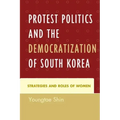 Protest Politics and the Democratization of South Korea: Strategies and Roles of Women
