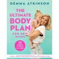 The Ultimate Body Plan for New Mums: 12 Weeks to Finding You Again
