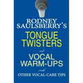 Rodney Saulsberry's Tongue Twisters and Vocal Warm-Ups: With Other Vocal-Care Tips
