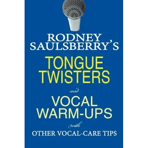Rodney Saulsberry's Tongue Twisters and Vocal Warm-Ups: With Other Vocal-Care Tips