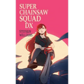 Super Chainsaw Squad DX