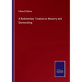 A Rudimentary Treatise on Masonry and Stonecutting