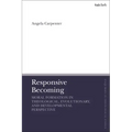 Responsive Becoming: Moral Formation in Theological, Evolutionary, and Developmental Perspective