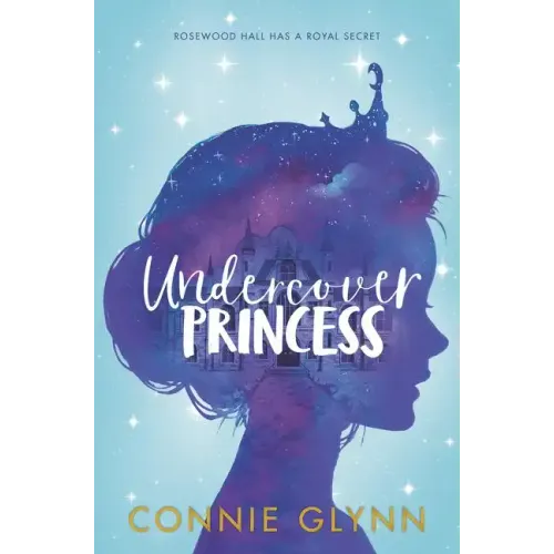 The Rosewood Chronicles #1: Undercover Princess