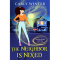 The Neighbor is Nixed (A Humorous Paranormal Cozy Mystery)