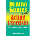 Drama Games and Acting Exercises: 177 Games and Activities for Middle School