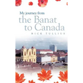 My Journey from the Banat to Canada