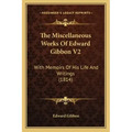 The Miscellaneous Works of Edward Gibbon V2: With Memoirs of His Life and Writings (1814)