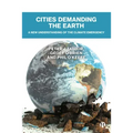 Cities Demanding the Earth: A New Understanding of the Climate Emergency