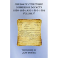 Cherokee Citizenship Commission Dockets Volume V: 1880-1884 and 1887-1889