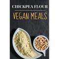 Vegan: Chickpea Flour Vegan Meals-High Protein Cookbook