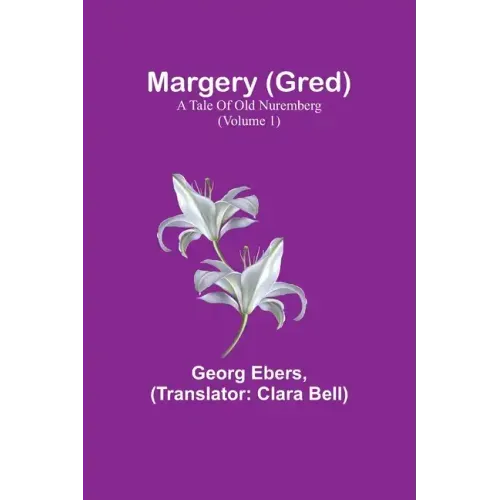 Margery (Gred): A Tale Of Old Nuremberg (Volume 1)