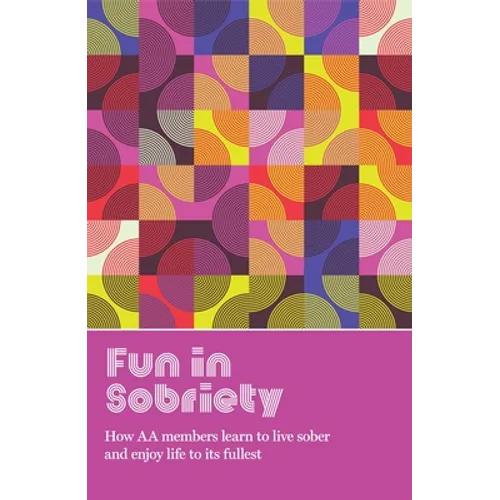Fun in Sobriety: Learning to Live Sober and Enjoy Life to Its Fullest