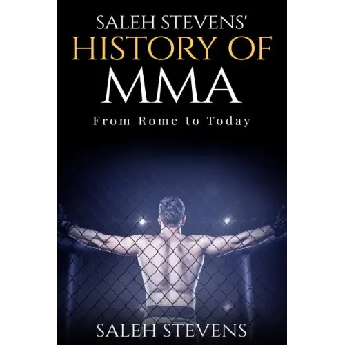 Saleh Stevens' History of MMA: From Rome to Today